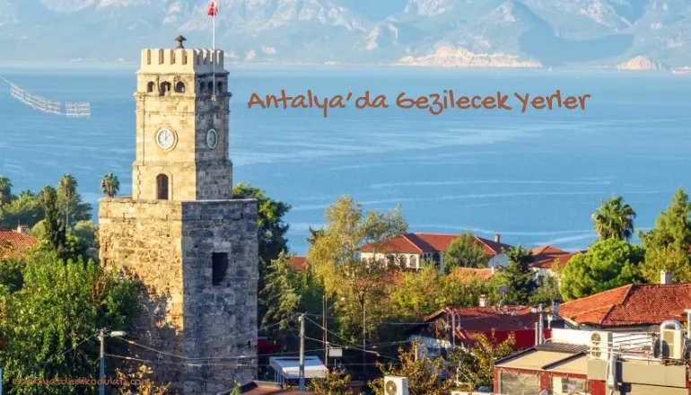 Antalya’da Gezilecek Yerler